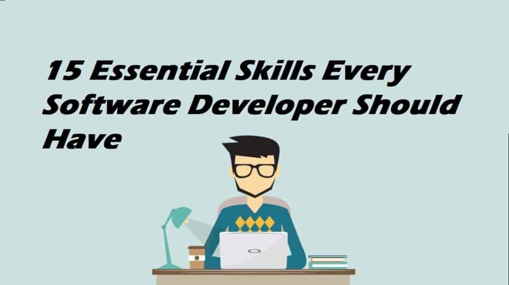 15 Essential Skills Every Software Developer Should Have - TechyEverything